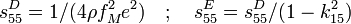 s_{55}^D = 1 / (4\rho f_M^2 e^2)\quad ; \quad s_{55}^E = s_{55}^D / (1-k_{15}^2)