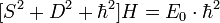 [S^2 + D^2 + \hbar^2]H = E_0 \cdot \hbar^2