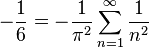  -\frac{1}{6} = -\frac{1}{\pi^2}\sum_{n=1}^{\infty}\frac{1}{n^2} 