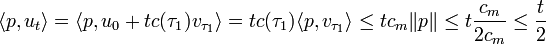 \langle p , u_t\rangle = \langle p , u_0 + tc(\tau_1)v_{\tau_1}\rangle = tc(\tau_1)\langle p , v_{\tau_1}\rangle \le tc_m \|p\| \le t\frac {c_m}{2c_m} \le \frac t2