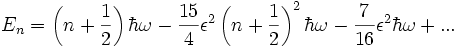E_n = \left( n + {1 \over 2} \right) \hbar \omega - {15 \over 4} \epsilon^2 \left( n + {1 \over 2} \right)^2 \hbar \omega - {7 \over 16} \epsilon^2 \hbar \omega + ...