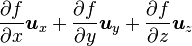 {\partial f \over \partial x}\boldsymbol u_x + {\partial f \over \partial y}\boldsymbol u_y + {\partial f \over \partial z}\boldsymbol u_z