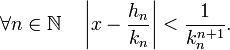 \forall n \in \mathbb N \quad \left|x - \frac {h_n}{k_n}\right| < \frac 1{k_n^{n+1}}.\;