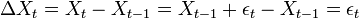  \Delta X_t=X_{t}-X_{t-1}=X_{t-1} + \epsilon_t -X_{t-1}= \epsilon_t\qquad