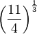 \left(\frac{11}{4}\right)^\frac{1}{3}