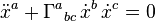 \ddot{x}^a + {\Gamma^a}_{bc} \, \dot{x}^b \, \dot{x}^c = 0