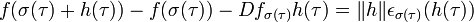 f(\sigma(\tau) + h(\tau)) - f(\sigma(\tau)) - Df_{\sigma(\tau)}h(\tau) = \|h\|\epsilon_{\sigma(\tau)} (h(\tau))\;