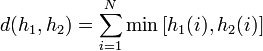 d(h_1,h_2)=\sum_{i=1}^{N}\min \left[ h_1(i), h_2(i) \right]