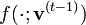 f(\cdot;\mathbf{v}^{(t-1)})