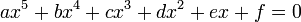 ax^5+bx^4+cx^3+dx^2+ex+f=0\,