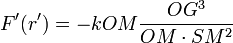 F'(r') = -k OM \frac{OG^3}{OM \cdot SM^2}