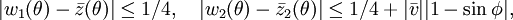 |w_1(\theta)-\bar z(\theta)|\le 1/4,\quad |w_2(\theta)-\bar z_2(\theta)|\le 1/4+|\bar v||1-\sin \phi|,