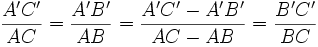 \frac{A'C'}{AC}=\frac{A'B'}{AB}=\frac{A'C'-A'B'}{AC-AB}=\frac{B'C'}{BC}