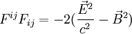 \ F^{ij}F_{ij} = -2( \frac{\vec{E}^2}{c^2} - \vec{B}^2)