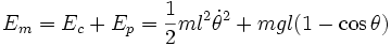 E_m = E_c+E_p= \frac{1}{2}m l^2 \dot{\theta}^2+mgl(1-\cos\theta)