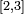 \scriptstyle [2,3]