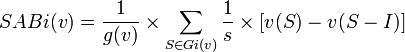 SABi(v)=\frac {1}{g(v)}\times\sum_{S\in Gi(v)} \frac{1}{s}\times[v(S)-v(S-{I})]  