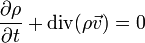 \frac{\partial\rho}{\partial t} + \mathrm{div} (\rho \vec{v}) = 0 