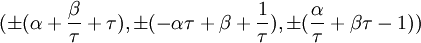 (\pm(\alpha + \frac{\beta}{\tau} + \tau), \pm(-\alpha \tau + \beta + \frac{1}{\tau}), \pm(\frac{\alpha}{\tau} + \beta \tau - 1))