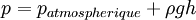  p = p_{atmospherique} + \rho g h\,