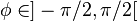 \phi\in]-\pi/2,\pi/2[