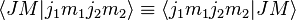   \langle J M|j_1 m_1 j_2 m_2\rangle \equiv \langle j_1 m_1 j_2 m_2|J M \rangle 