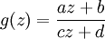 g(z)={az+b \over cz+d}