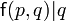 \mathsf{f}(p,q)| q