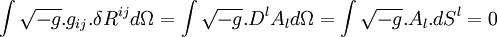 \int \sqrt{-g}.g_{ij}.\delta R^{ij} d\Omega = \int \sqrt{-g}.D^lA_l d\Omega = \int \sqrt{-g}.A_l.dS^l = 0