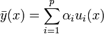 \bar y (x) = \sum_{i=1}^p \alpha_i u_i(x)