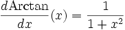 {d \operatorname{Arctan}\over dx}(x)=\frac{1}{1+x^2}