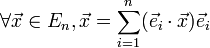 \forall \vec x \in E_n,  \vec x=\sum_{i=1}^n (\vec e_i \cdot \vec x) \vec e_i