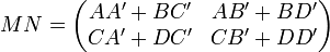  M  N =  \begin{pmatrix} A  A' + B  C'& A  B' + B  D' \\ C  A' + D  C' & C  B' + D  D' \end{pmatrix}