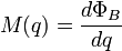 M(q)=\frac{d\Phi_B}{dq}