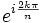 e^{i\frac{2k\pi}{n}}