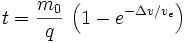 t = \frac{m_0}{q} \, \left(1 - e^{- \Delta v / v_e }\right)