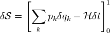  \delta \mathcal{S} = \left[ \sum_k p_k \delta q_k - \mathcal{H} \delta t \right]_0^1 