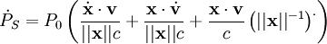 \dot P_S = P_0 \left(\frac{\dot {\mathbf{x}} \cdot {\mathbf{v}}}{||{\mathbf{x}}|| c} + \frac{{\mathbf{x}} \cdot \dot {\mathbf{v}}}{||{\mathbf{x}}|| c} + \frac{{\mathbf{x}} \cdot {\mathbf{v}}}{c} \left(||{\mathbf{x}}||^{-1}\right)^.\right)