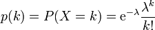 p(k) = P(X = k)= \mathrm{e}^{-\lambda}\frac{\lambda ^k}{k!}\,