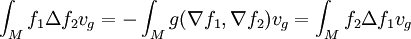 \int_Mf_1\Delta f_2v_g= -\int_Mg(\nabla f_1,\nabla f_2)v_g=\int_Mf_2\Delta f_1v_g