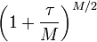 \left( 1 + \frac{ \tau }{ M } \right)^{ M / 2 }