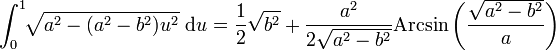 \int_0^1\!\! \sqrt{a^2 - (a^2-b^2)u^2}\ \mathrm{d}u = \frac{1}{2}\sqrt{b^2} + \frac{a^2}{2\sqrt{a^2-b^2}}\mathrm{Arcsin}\left(\frac{\sqrt{a^2-b^2}}{a}\right)