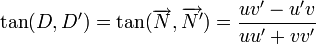 \tan(D,D')= \tan(\overrightarrow{N},\overrightarrow{N'}) = \frac{uv'-u'v}{uu'+vv'}