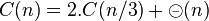 C(n)=2.C(n/3)+\circleddash(n)