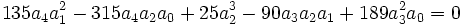  \qquad 135a_4a_1^2-315a_4a_2a_0+25a_2^3-90a_3a_2a_1+189a_3^2a_0=0
