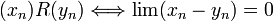 (x_n) R (y_n) \Longleftrightarrow \lim (x_n-y_n)=0