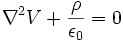 \nabla^{2} V + \frac{\rho}{\epsilon_0} = 0