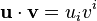 \mathbf{u} \cdot \mathbf{v} = u_i v^i