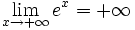 \lim_{x \to +\infty} e^x = +\infty \,\!