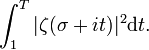 \int_1^T|\zeta(\sigma+it)|^2 \mathrm dt.\,\!